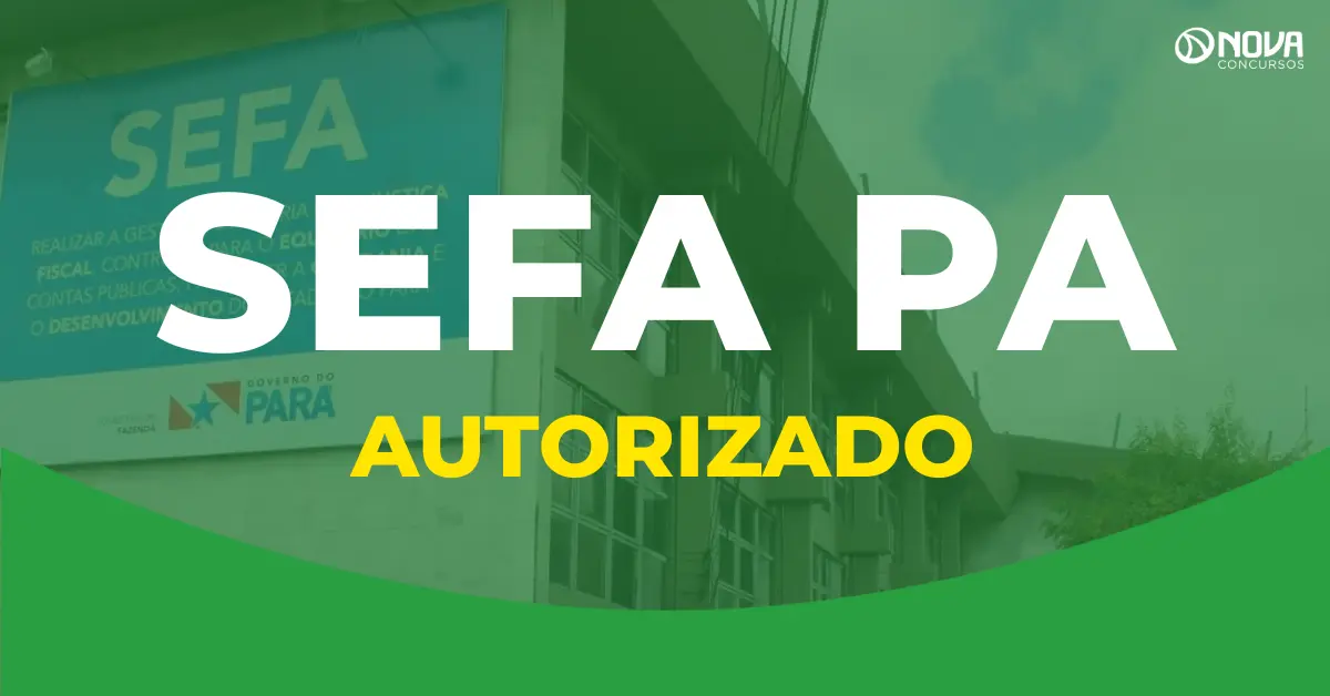Concurso Sefa PA: Edital autorizado! 286 vagas!
