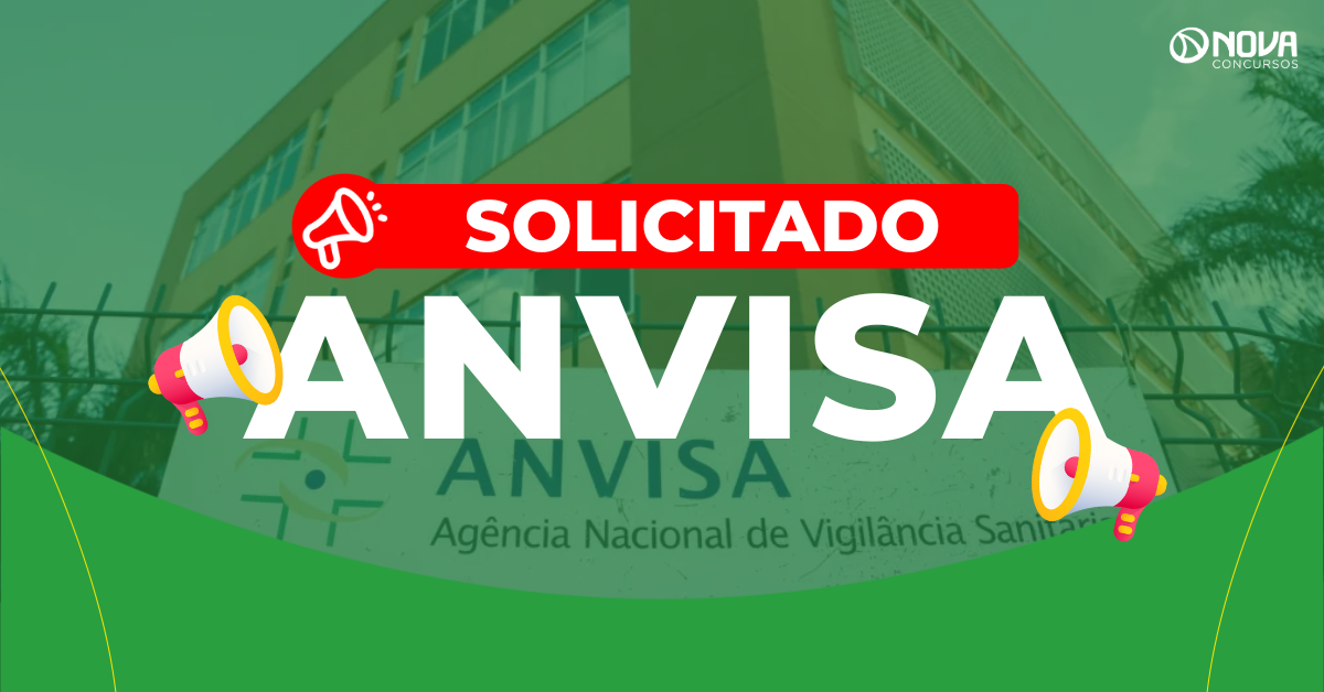 Concurso Anvisa: Edital solicitado! 500 vagas!