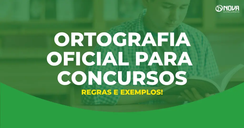 Ortografia Oficial para concursos: Regras e exemplos