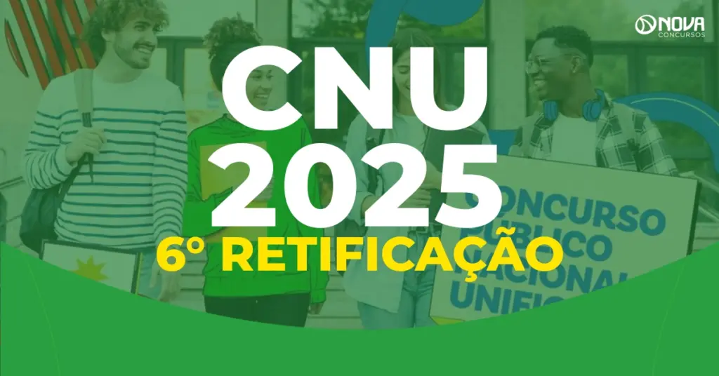 Às vésperas da prova, CNU 2025 tem edital retificado pela 6ª vez!