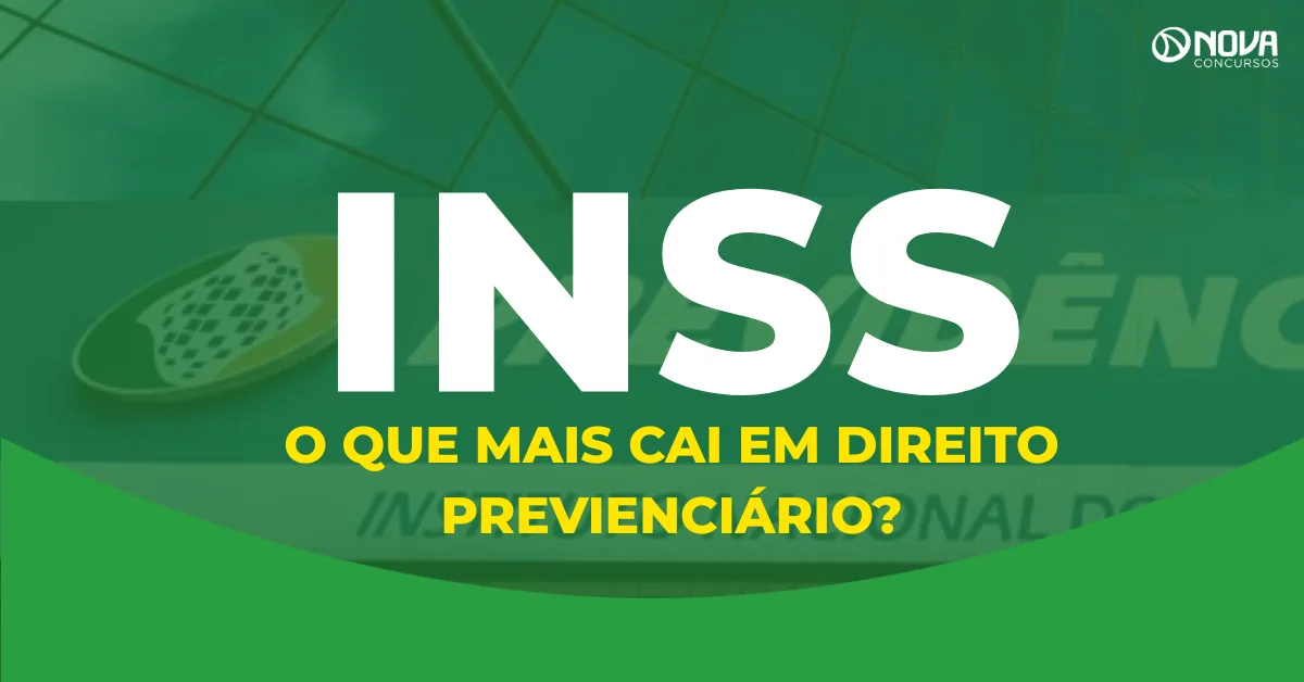 Concurso INSS: O que mais cai em Direito Previdenciário?