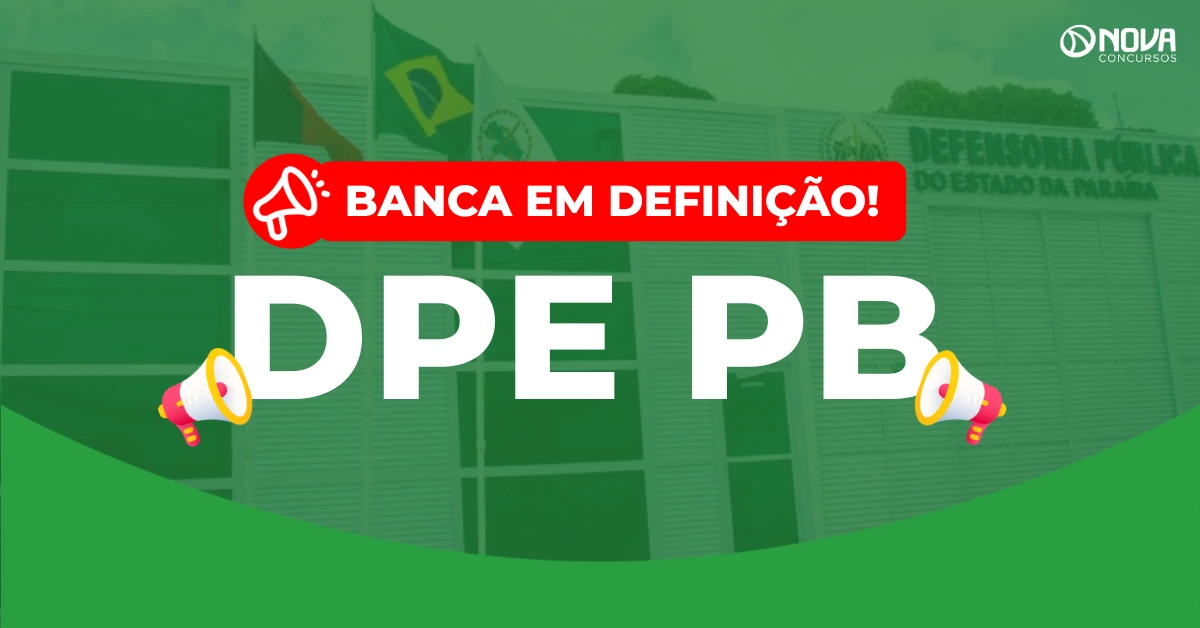 Concurso DPE PB: Banca em definição! Vagas reveladas!