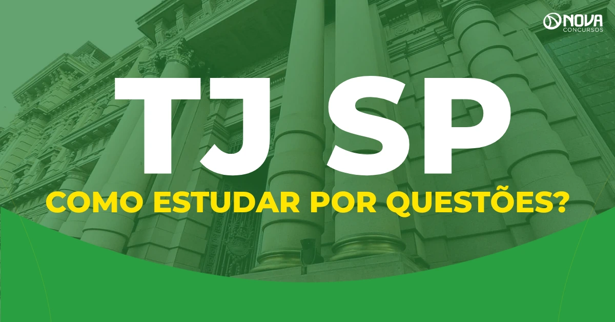 Concurso TJ SP: Como estudar por questões?