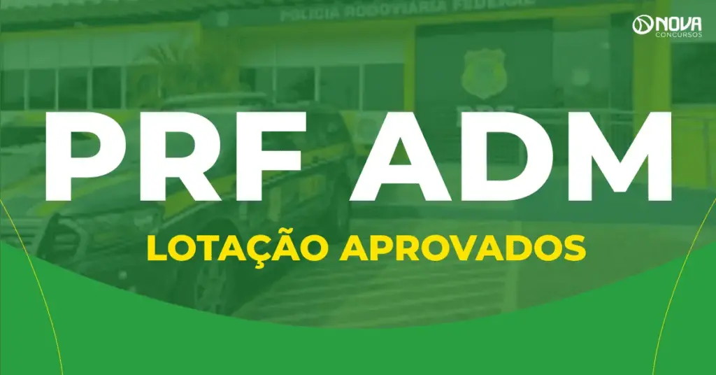 Lotação dos aprovados no concurso PRF Administrativo 2026!