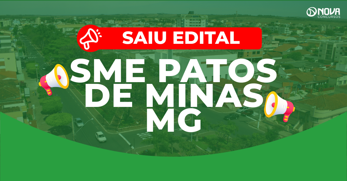 Concurso SME Patos de Minas MG: Dois editais publicados somam 330 vagas!