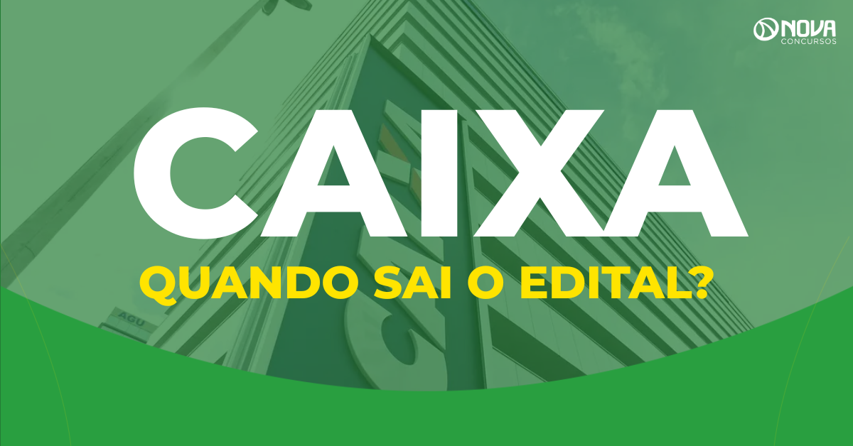 Quando sai o edital do concurso Caixa 2025?