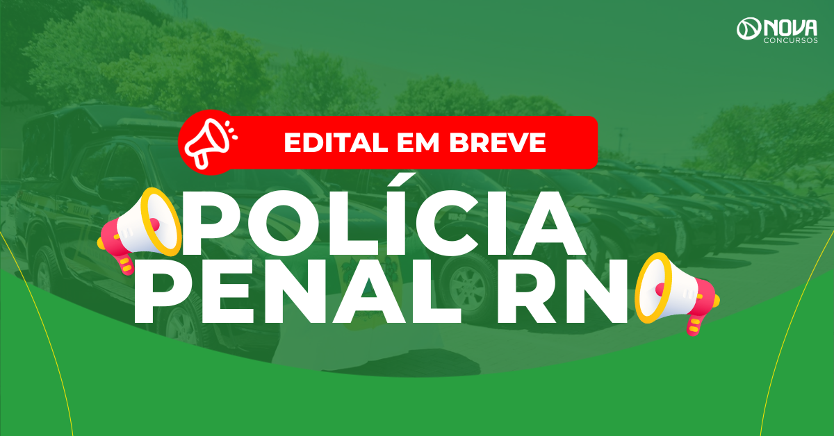 Concurso Polícia Penal RN: Lei cria 616 vagas! Edital em breve!