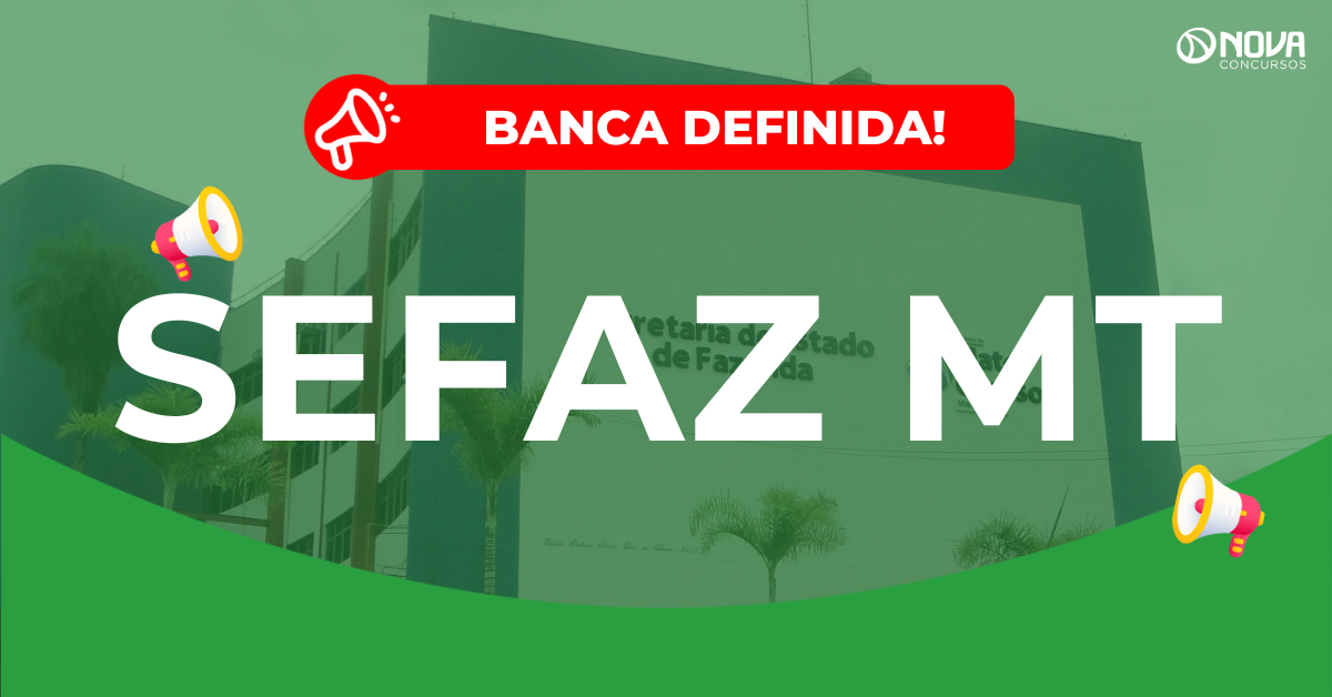 Concurso Sefaz MT: FCC é a banca! Edital iminente!