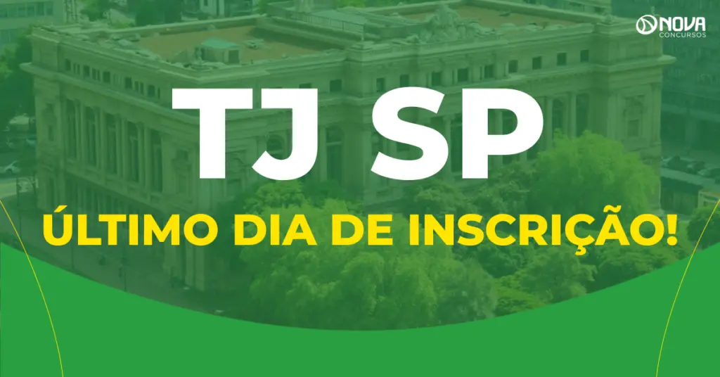 Último dia para fazer a inscrição no concurso TJ SP Escrevente!