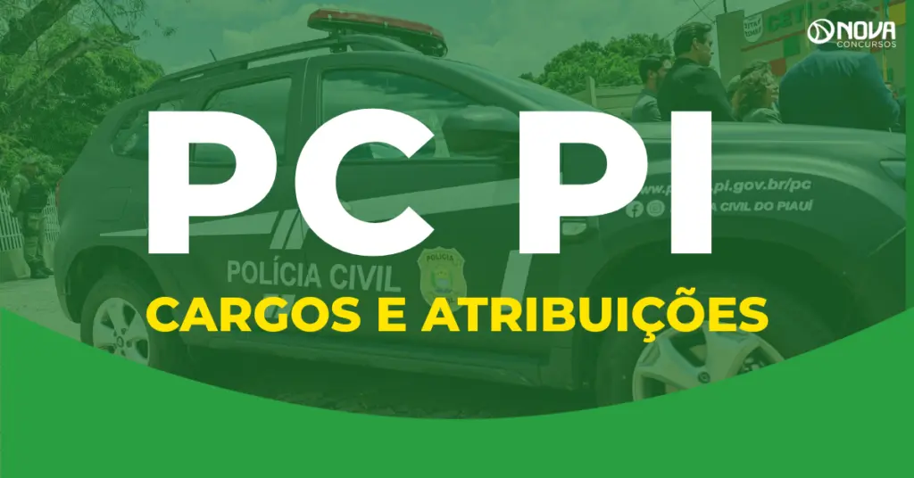 Concurso PC PI: Conheça os cargos e atribuições!