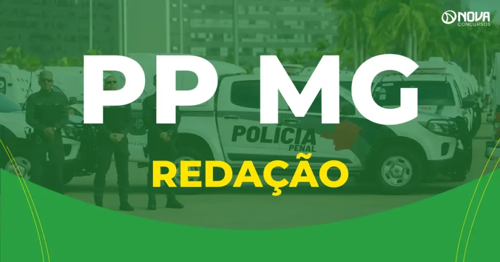 Redação Polícia Penal MG: Temas cobrados e estrutura da prova!