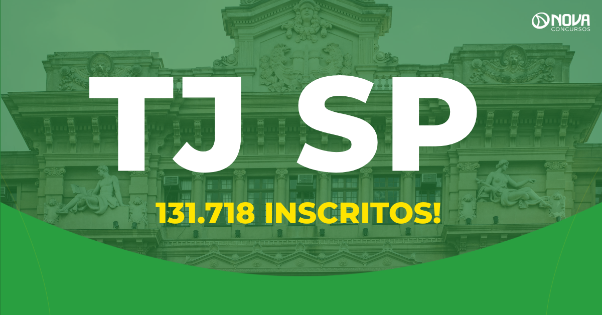 Concurso TJ SP Escrevente tem 131.718 inscritos! Veja a concorrência!