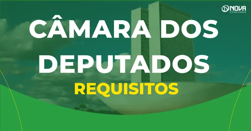 Concurso Câmara dos Deputados: Requisitos dos cargos!