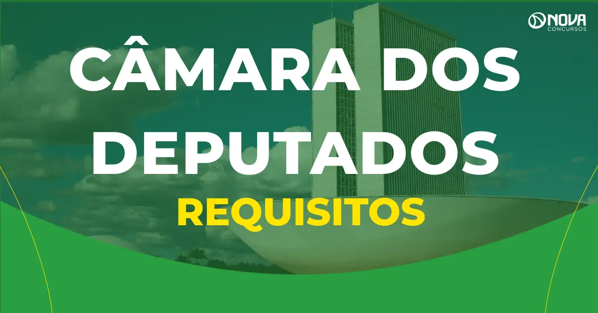 Concurso Câmara dos Deputados: Requisitos dos cargos!
