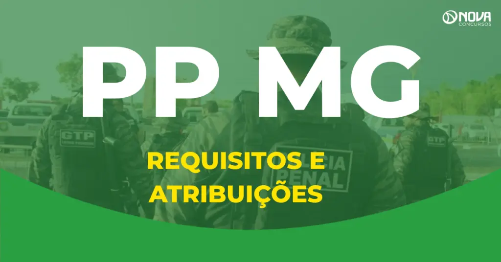 Concurso Polícia Penal MG: Requisitos e atribuições do cargo!