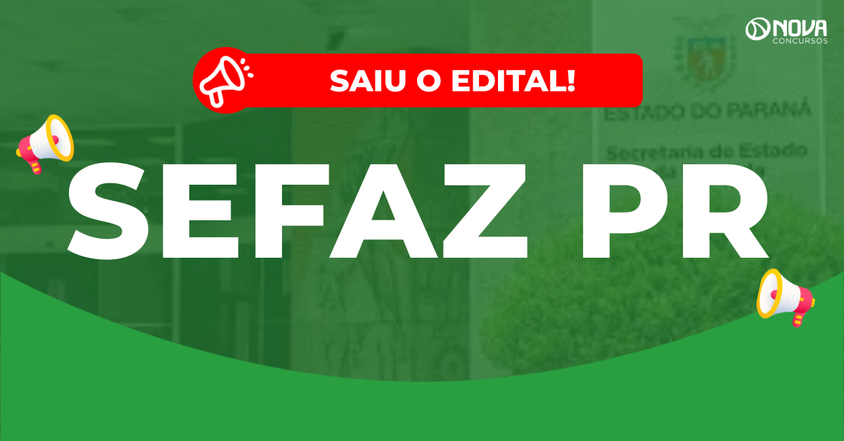 Concurso Sefaz PR: Edital publicado! 60 vagas e até R$12 mil!