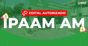 Imagem da fachada do Instituto de Proteção Ambiental do Amazonas com o texto “Edital autorizado! Concurso IPAAM-AM”.