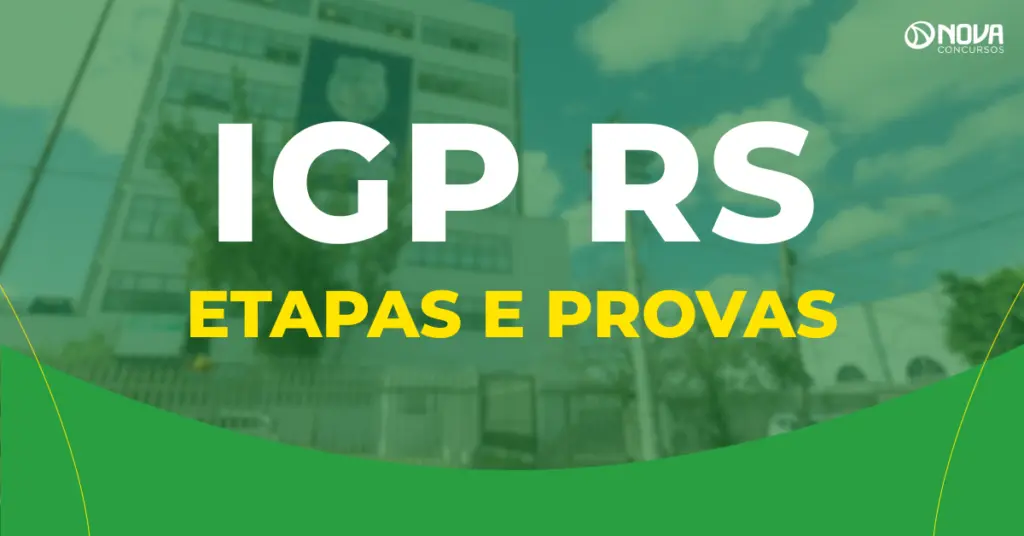 Concurso IGP RS: Veja como serão as etapas e provas!