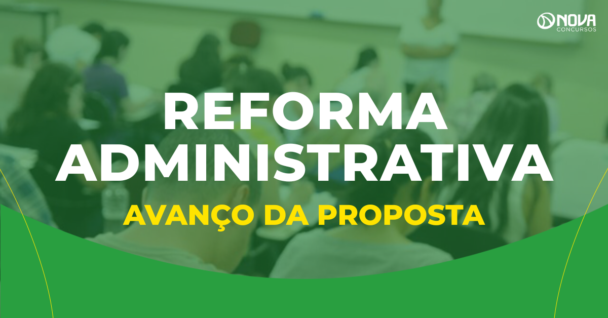 Reforma Administrativa avança e deve entrar em pauta em 2 semanas!