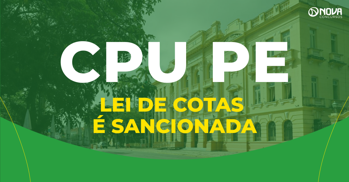 Concurso Unificado PE será retomado! Lei de cotas é sancionada!