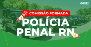 Concurso Polícia Penal RN: Comissão formada! 300 vagas! 2 Imagem com viaturas da Polícia Penal do Rio Grande do Norte e o texto “Comissão formada! Concurso Polícia Penal RN”.