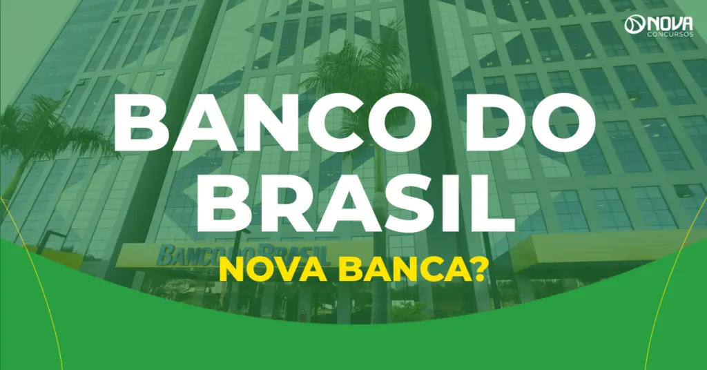 Concurso Banco do Brasil: Banca pode mudar? Veja a resposta do BB!