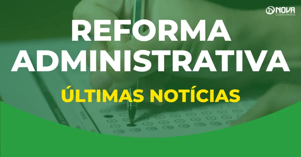 Reforma Administrativa: Últimas notícias e pontos polêmicos!