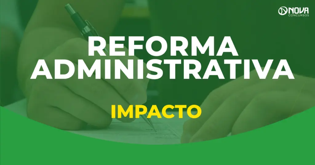 Qual o impacto da Reforma Administrativa nos concursos?