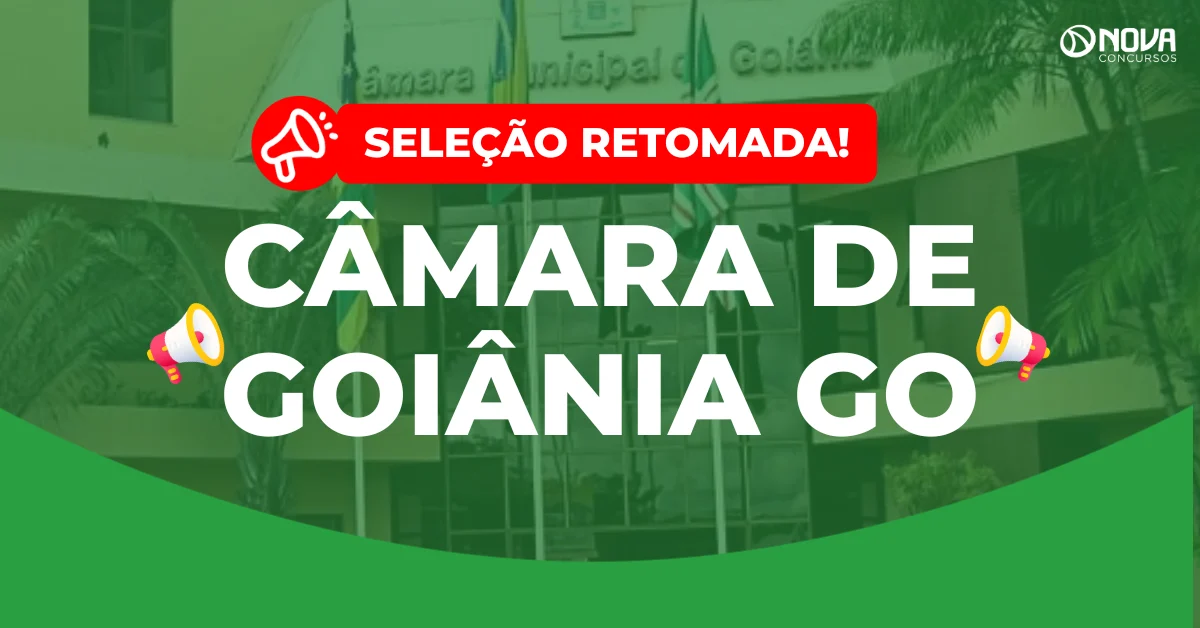 Concurso Câmara de Goiânia GO: Retoma parcialmente a seleção!