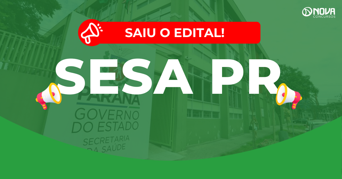 Concurso Sesa PR: Edital publicado! 641 vagas!