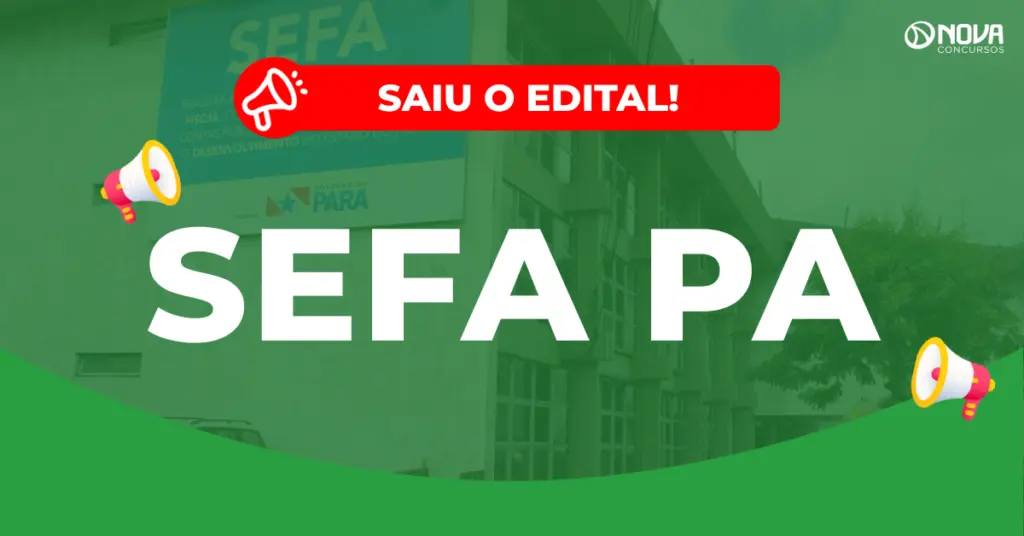 Concurso Sefa PA: Provas em março! 642 vagas e até R$16 mil!
