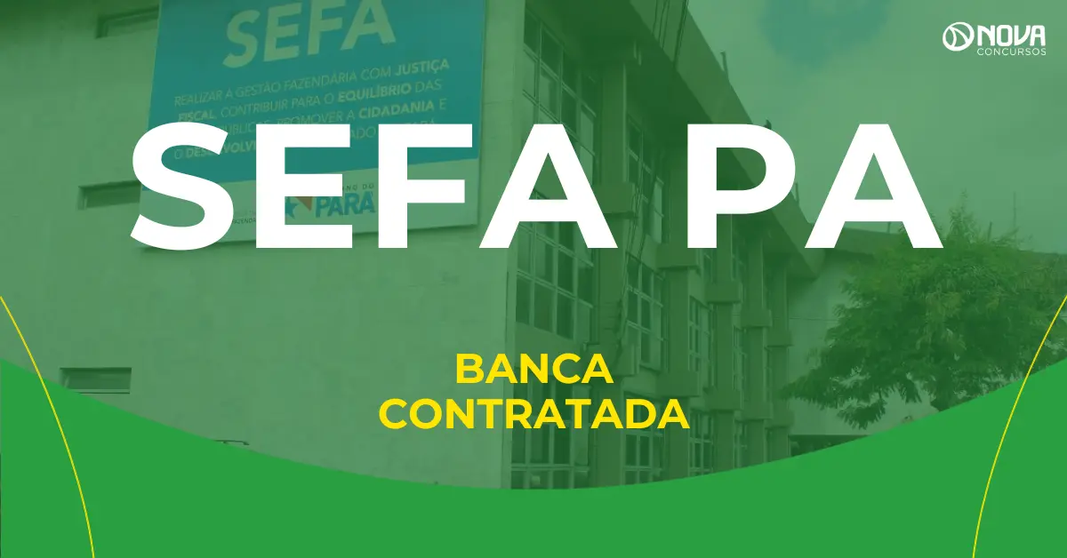 Concurso Sefa PA tem banca contratada para 286 vagas!