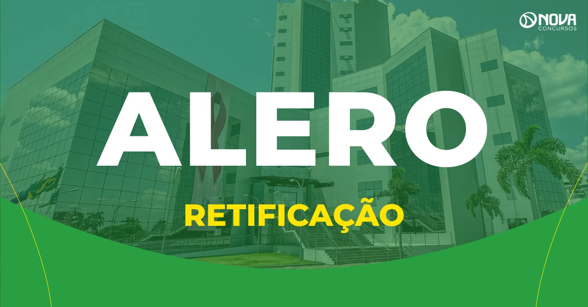 Concurso ALERO: Retificação altera vagas, inscrições e provas!