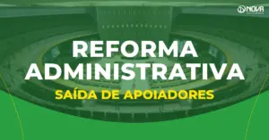Dito pelo ChatGPT: Imagem com o plenário do Congresso Nacional ao fundo e o texto “Reforma Administrativa – Saída de apoiadores”.