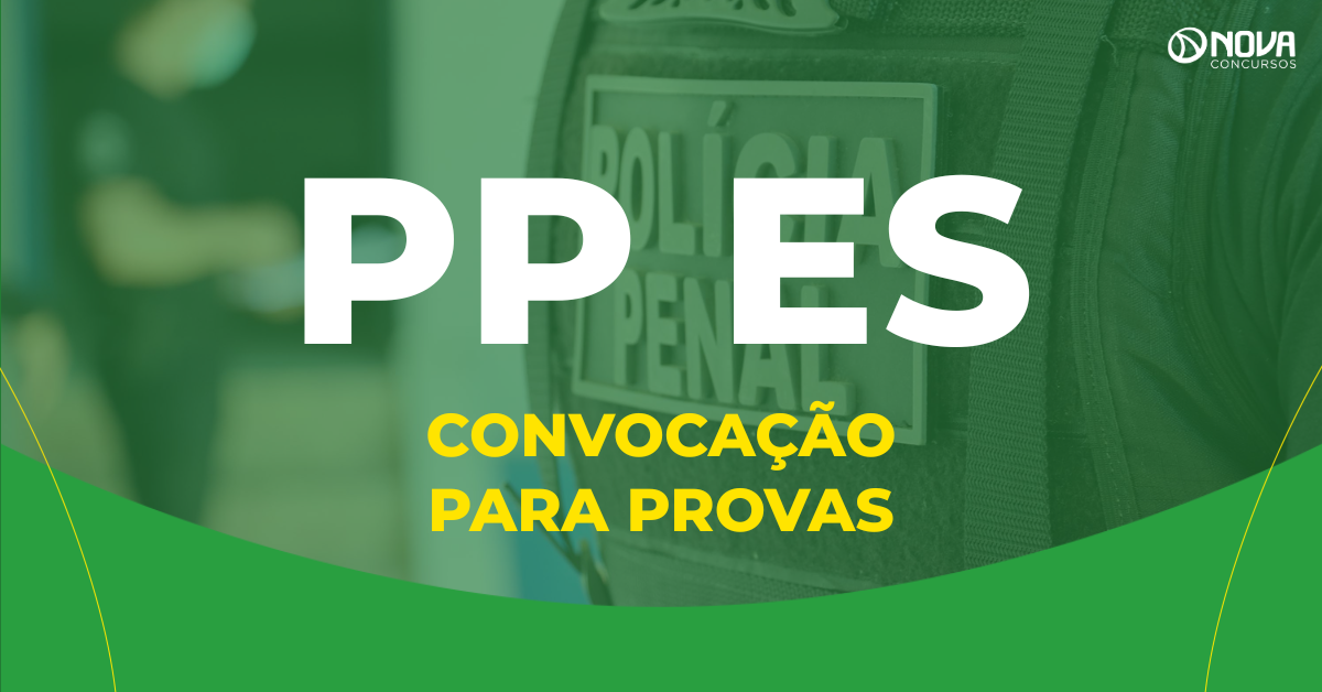 Concurso Polícia Penal ES publica a convocação para as provas!