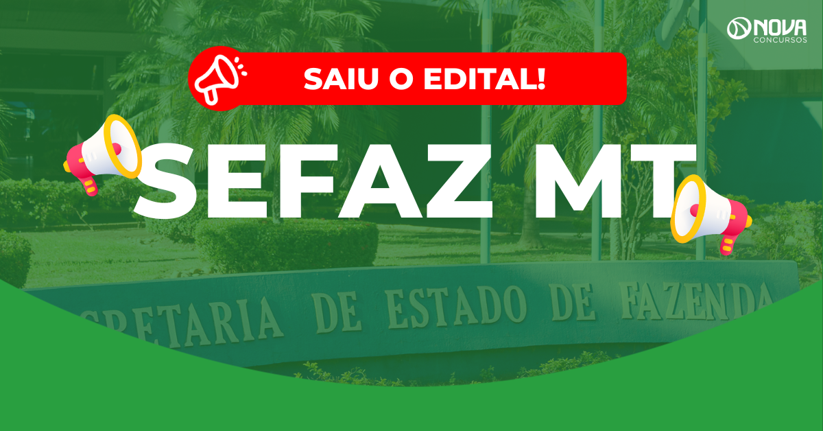 Concurso Sefaz MT: Edital publicado para Fiscal! 30 vagas!