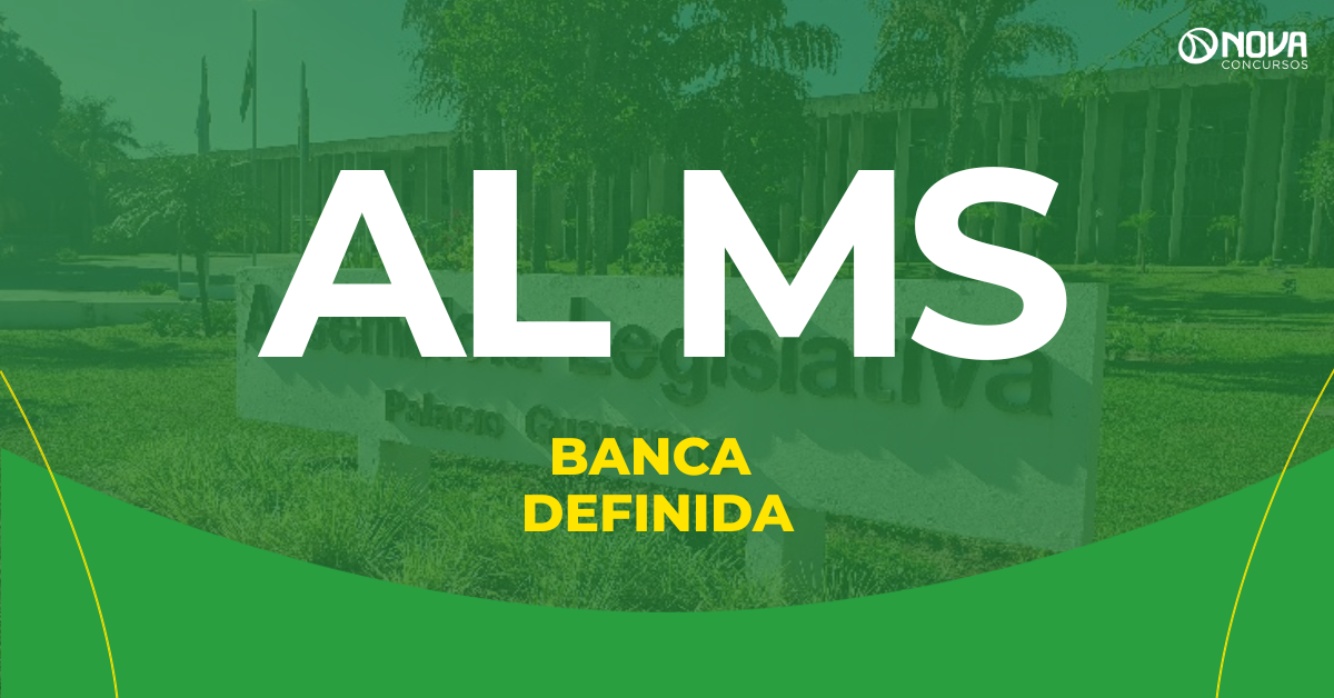 Concurso AL MS tem banca definida e cargos revelados!