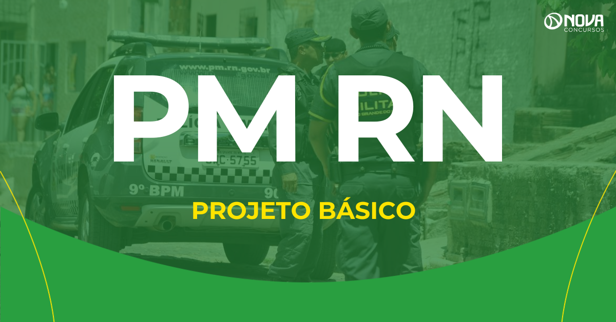 Concurso PM RN: projeto básico revela detalhes dos cargos e provas!