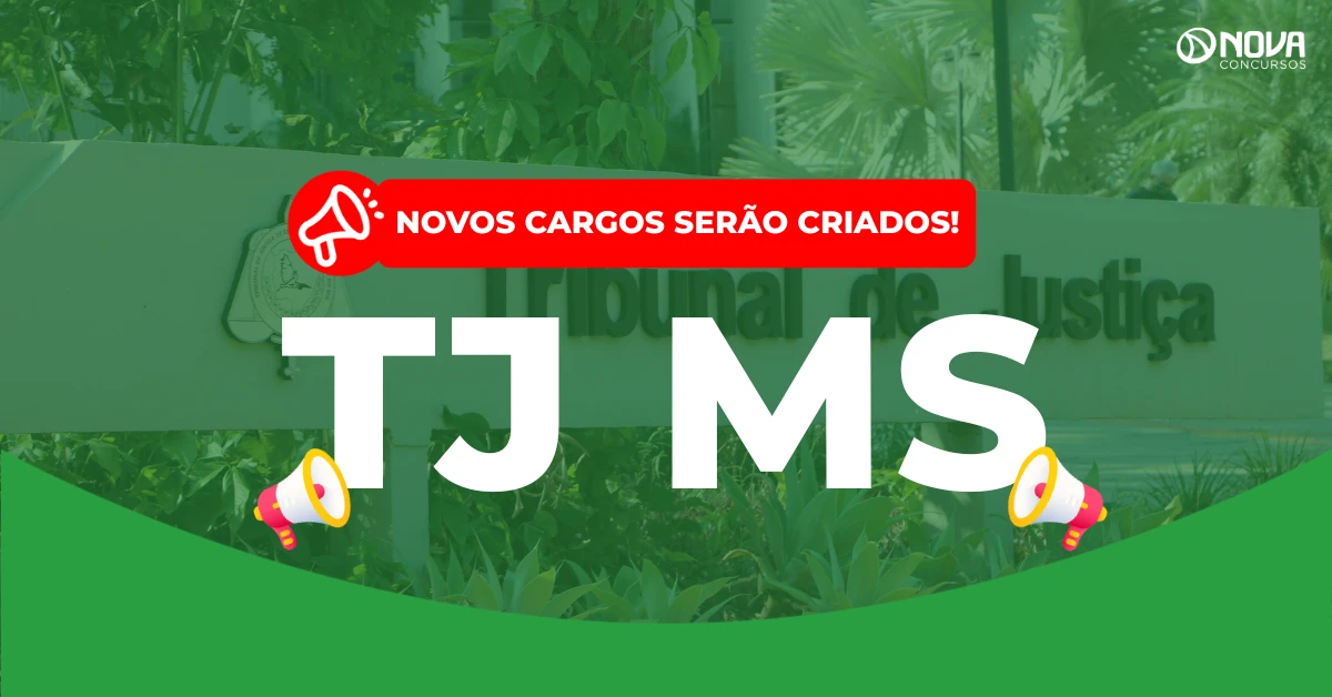 Concurso TJ MS: 150 cargos serão criados!
