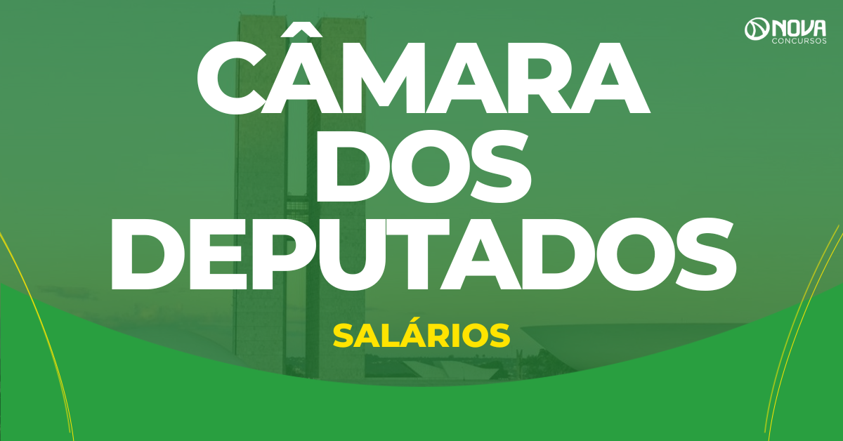 Quanto ganha um concursado da Câmara dos Deputados?