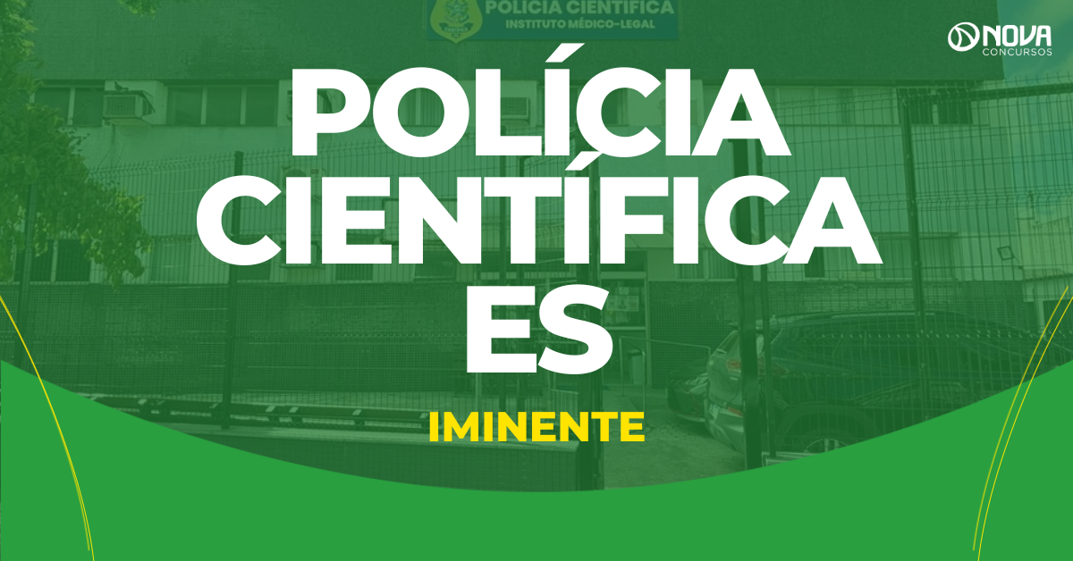 Concurso Polícia Científica ES é iminente! Estatuto e Carreira são sancionados!