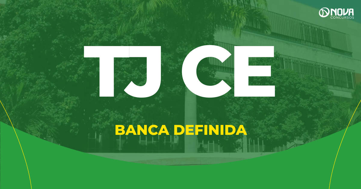 Concurso TJ CE: contrato com a FCC avança e edital sai no 1º trimestre!