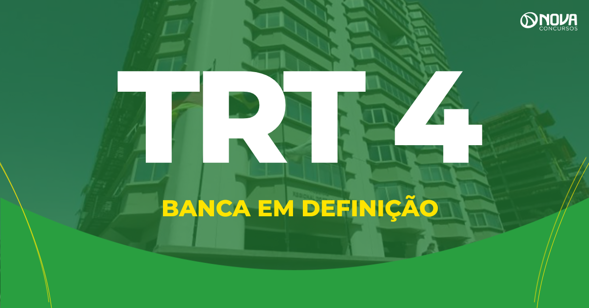 Concurso TRT 4 inicia os estudos técnicos para contratação da banca!