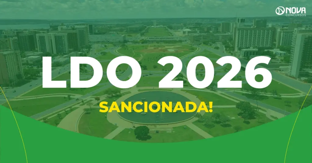 LDO 2026 é sancionada e concursos federais ganham força!