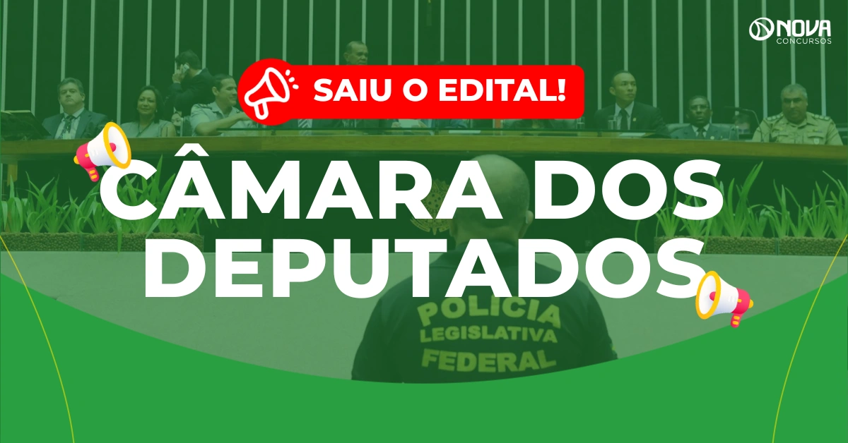 Concurso Câmara dos Deputados: Edital publicado para Policial Legislativo!