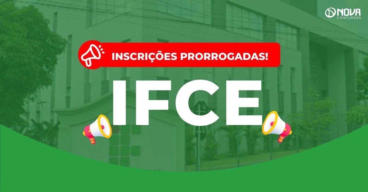 Concurso IFCE: Inscrições prorrogadas! 274 vagas para TAE e Professores!