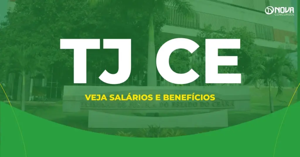 Concurso TJ CE: Salário atualizado e benefícios dos servidores!