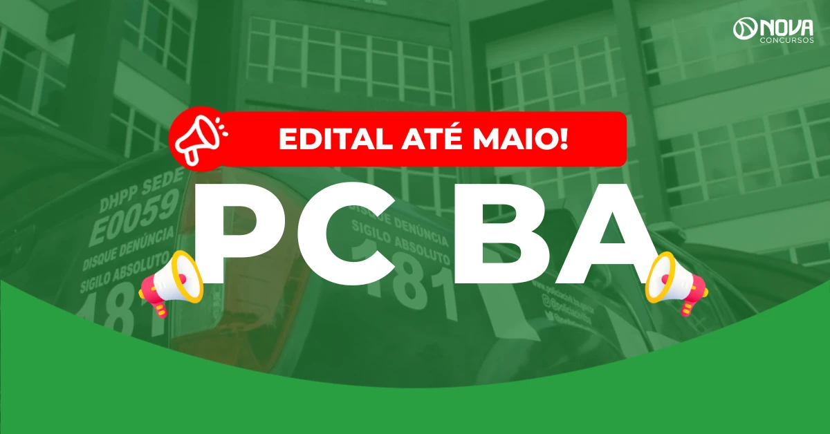 Concurso PC BA 2026: Edital em maio! 750 vagas!
