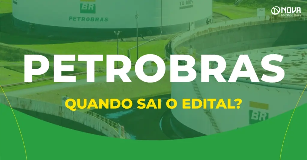 Quando sai o edital do novo concurso Petrobras? Confira!