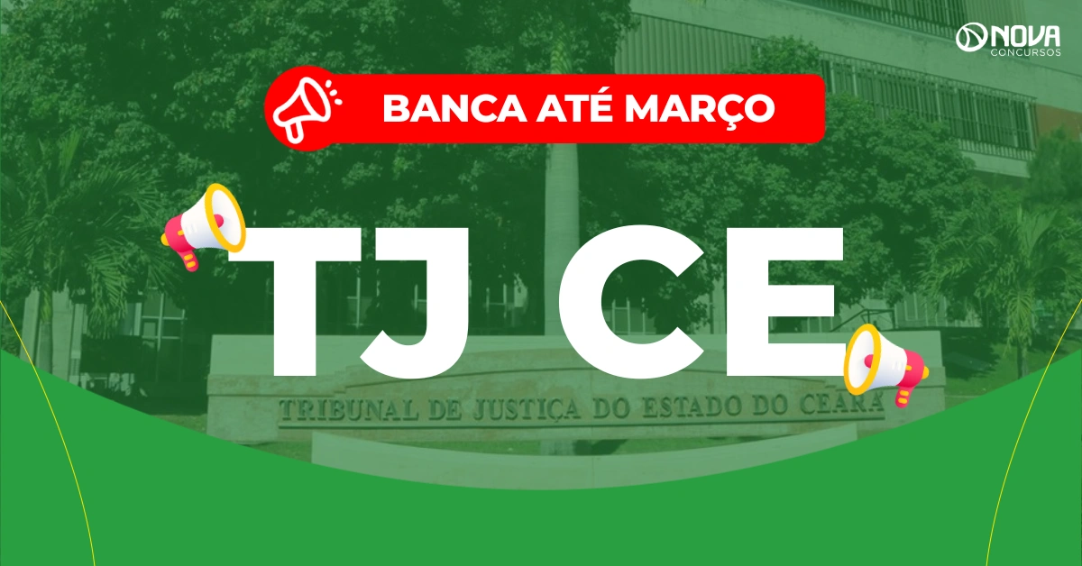 Concurso TJ CE 2026: FCC é a banca! Edital até março!